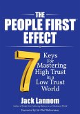 The People First Effect: 7 Keys for Mastering High Trust in a Low Trust World (eBook, ePUB) The People First Effect: 7 Keys for Mastering High Trust in a Low Trust World (eBook, ePUB)