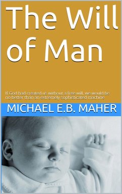 The Will of Man (Man, the image of God, #1) (eBook, ePUB) - Maher, Michael
