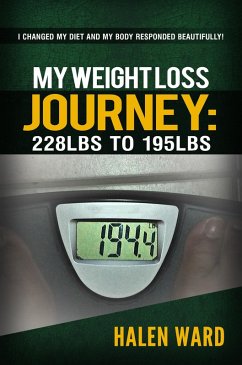 My Weight Loss Journey: 228 lbs to 195 lbs (eBook, ePUB) - Ward, Halen