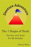 Denture Adventure: The Year I Got Teeth For My Birthday (The 7 Stages Of Teeth) (eBook, ePUB) Denture Adventure: The Year I Got Teeth For My Birthday (The 7 Stages Of Teeth) (eBook, ePUB)