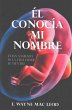 Él Conocía Mi Nombre (eBook, ePUB) - Bild 1