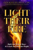 Light Their Fire: Right and Wrong Ways to Coach and Motivate People (eBook, ePUB)
