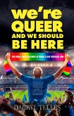 We're Queer And We Should Be Here (eBook, ePUB) We're Queer And We Should Be Here (eBook, ePUB)