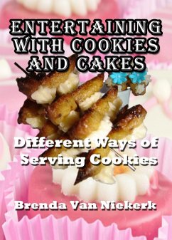 Cover Entertaining With Cookies and Cakes Different Ways of Serving Cookies (eBook, ePUB)
