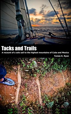 Cover Tacks and Trails - A recount of a solo sail to the highest mountains of Cuba and Mexico (eBook, ePUB)