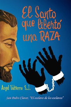 Cover El santo que libertó una raza (Historia de Colombia, #9) (eBook, ePUB)