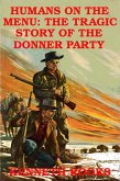 Humans on the Menu: The Tragic Story of the Donner Party (eBook, ePUB)
