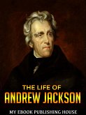 The Life of Andrew Jackson (eBook, ePUB)