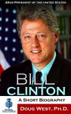 Bill Clinton: A Short Biography - 42nd President of the United States (eBook, ePUB) Bill Clinton: A Short Biography - 42nd President of the United States (eBook, ePUB)