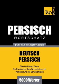 Wortschatz Deutsch-Persisch für das Selbststudium - 5000 Wörter (eBook, ePUB) - Taranov, Andrey