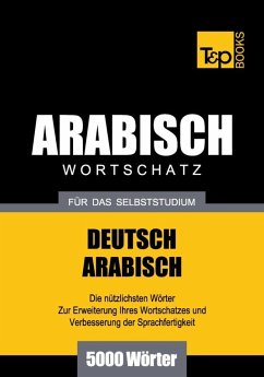 Wortschatz Deutsch-Arabisch für das Selbststudium - 5000 Wörter (eBook, ePUB) - Taranov, Andrey