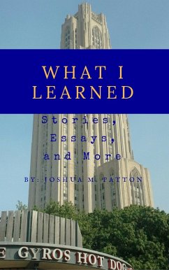 What I Learned: Stories, Essays, and More (eBook, ePUB) - Patton, Joshua
