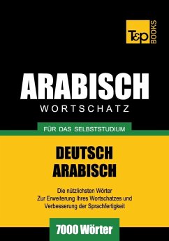 Wortschatz Deutsch-Arabisch für das Selbststudium - 7000 Wörter (eBook, ePUB) - Taranov, Andrey