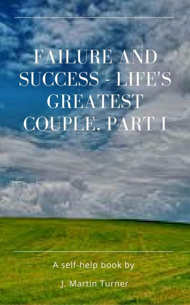 Failure and Success - Life's Greatest Couple Part I (eBook, ePUB) Failure and Success - Life's Greatest Couple Part I (eBook, ePUB)