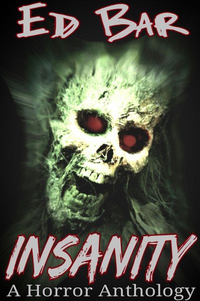 Insanity: A Horror Anthology (eBook, ePUB)