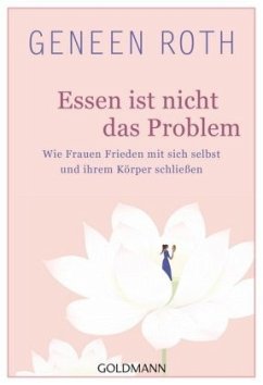 Essen ist nicht das Problem - Roth, Geneen