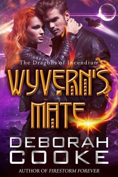 Wyvern's Mate (The Dragons of Incendium, #1) (eBook, ePUB) - Cooke, Deborah