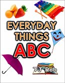 Everyday Things ABC (Learning the Alphabet) (eBook, ePUB)