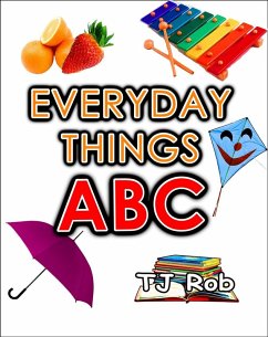 Everyday Things ABC (Learning the Alphabet) (eBook, ePUB) - Rob, Tj