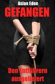 Gefangen - Den Entführern ausgeliefert! (eBook, ePUB)