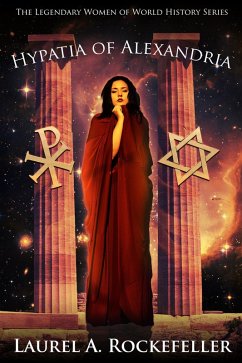 Cover Hypatia of Alexandria (The Legendary Women of World History, #8) (eBook, ePUB)