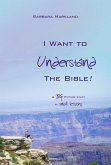 I Want to Understand The Bible! (eBook, ePUB) I Want to Understand The Bible! (eBook, ePUB)