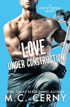 Love Under Construction (Love By Design, #1) (eBook, ePUB) - Cerny, M. C.