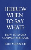 Hebrew, When to Say What? How to Avoid Common Mistakes (eBook, ePUB)