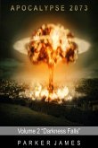 Apocalypse 2073 (Volume 2) "Darkness Falls" (eBook, ePUB) Apocalypse 2073 (Volume 2) "Darkness Falls" (eBook, ePUB)