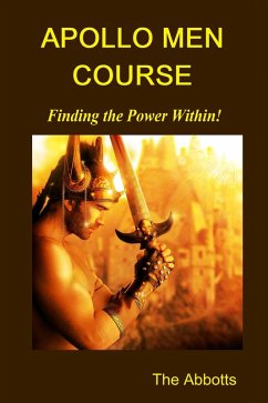 Apollo Men Course - Finding the Power Within! (eBook, ePUB) - Abbotts, The