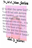 Is Allah the Same God? "I Will Fill Hell With.. Mankind.. Ye Cannot Escape Allah.. He Leads Wrongdoers Into Error.. He is the Fount of Fear.. " The Star and the Crescent, Who is Allah, God or Satan? (The Fall of Islam, #7) (eBook, ePUB)