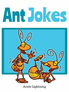 Ant Jokes (eBook, ePUB) - Lightning, Arnie Ant Jokes (eBook, ePUB) - Lightning, Arnie
