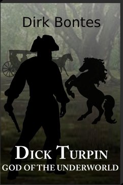 Dick Turpin, God Of The Underworld (eBook, ePUB) - Bontes, Dirk