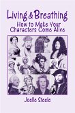 Living and Breathing: How to Make Your Characters Come Alive (eBook, ePUB)