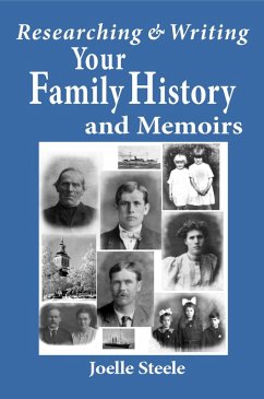 Researching and Writing Your Family History and Memoirs (eBook, ePUB) - Steele, Joelle