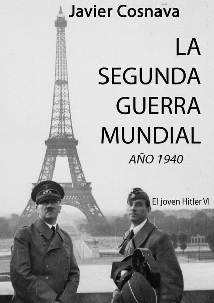 El Joven Hitler 6 (La Segunda Guerra Mundial, Año 1940) (eBook, ePUB)