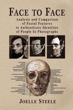 Face to Face: Analysis and Comparison of Facial Features to Authenticate Identities of People in Photographs (eBook, ePUB) - Steele, Joelle