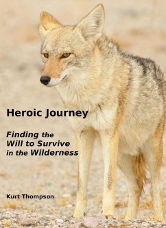 Cover Heroic Journey: Finding the Will to Survive in the Wilderness (eBook, ePUB)