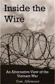 Inside the Wire: An Alternative View of the Vietnam War (eBook, ePUB)