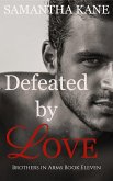 Defeated by Love (Brothers in Arms, #11) (eBook, ePUB)