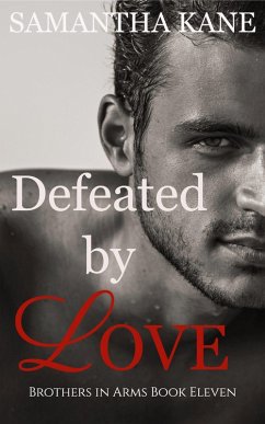 Defeated by Love (Brothers in Arms, #11) (eBook, ePUB) - Kane, Samantha