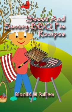 Cover Sweet And Savory BBQ Pie Recipes (eBook, ePUB)