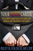Your Queer Career: The Ultimate Guide for Lesbian, Gay, Bisexual, and Transgender Job Seekers (eBook, ePUB)