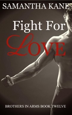 Fight for Love (Brothers in Arms, #12) (eBook, ePUB) - Kane, Samantha
