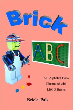 Brick ABC: An Alphabet Book Illustrated with Lego Bricks (eBook, ePUB) Cover Brick ABC: An Alphabet Book Illustrated with Lego Bricks (eBook, ePUB)