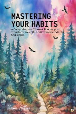 Mastering Your Habits (eBook, ePUB) - A. Abbot, Edwin; A. Jacobs, Harriet; Allen, James; Aristotle; Atkinson, William; Aurelius, Marcus; Bacon, Francis; Barnum, P.T.; Bayley, Abner; Blake, Sheba; Brown, Goold; Carnegie, Dale; Crosbie Hunter, William; D. Wattles, Wallace; Darwin, Charles; David Thoreau, Henry; Descartes, René; Douglass, Frederick; Dumas, Alexandre; Engels, Frederick; Epictetus; F. Austin, B.; F. Haanel, Charles; Fairbanks, Douglas; Franklin, Benjamin; Freud, Sigmund; G. Wells, H.; Gibran, Khalil; H. Brown, Henry; H