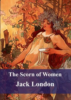 The Scorn of Women (eBook, PDF) - London, Jack