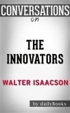 The Innovators: by Walter Isaacson​​​​​​​   Conversation Starters (eBook, ePUB)