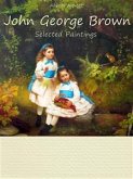 John George Brown: Selected Paintings (Colour Plates) (eBook, ePUB)