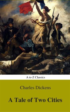 A Tale of Two Cities (A to Z Classics) (eBook, ePUB) - Classics, AtoZ; Dickens, Charles